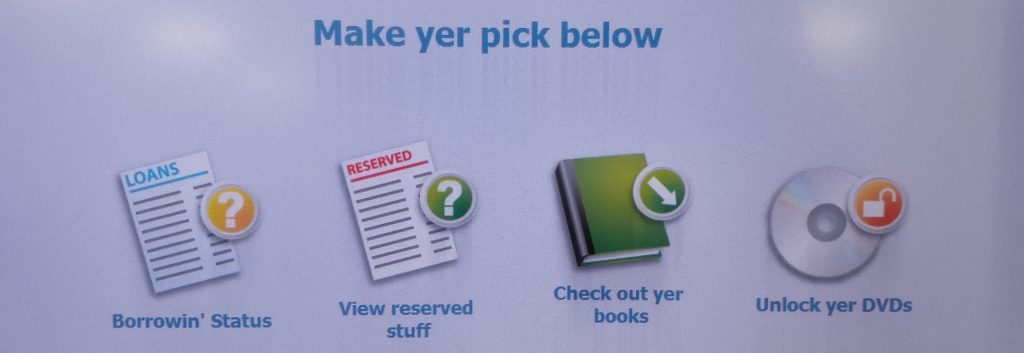 The options screen on our self-check machines, but in Pirate. The options are "Borrowin' status", "View reserved stuff", "Check out yer books", and "Unlock yer Dvds"
