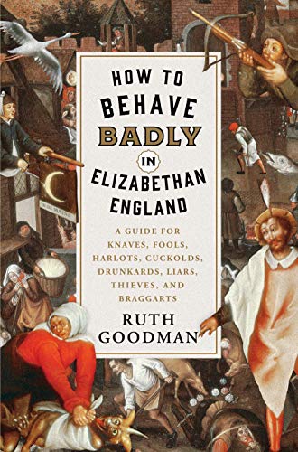 How To Behave Badly in Elizabethan England book cover