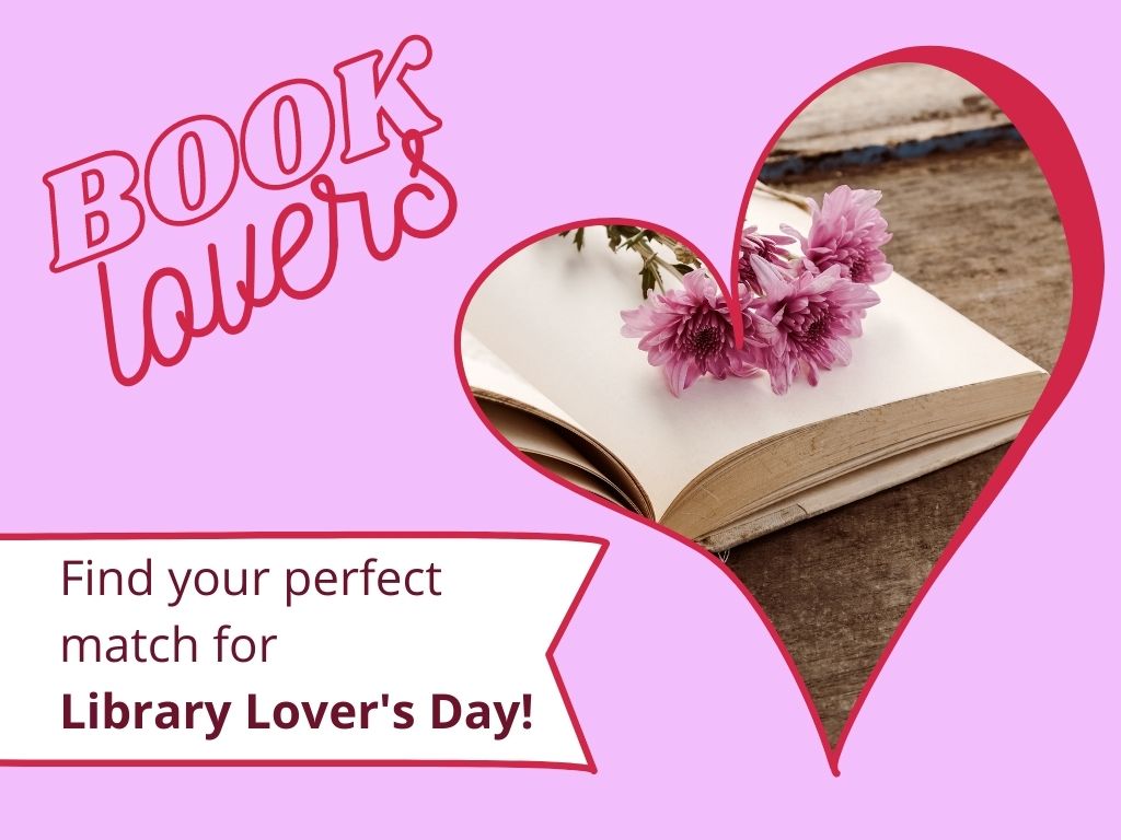 Image of a book inside a heart with the title Library Lover's Day Find your perfect match