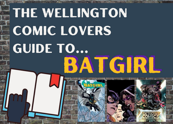 The Wellington Comic Lover's Guide to... Batgirl
